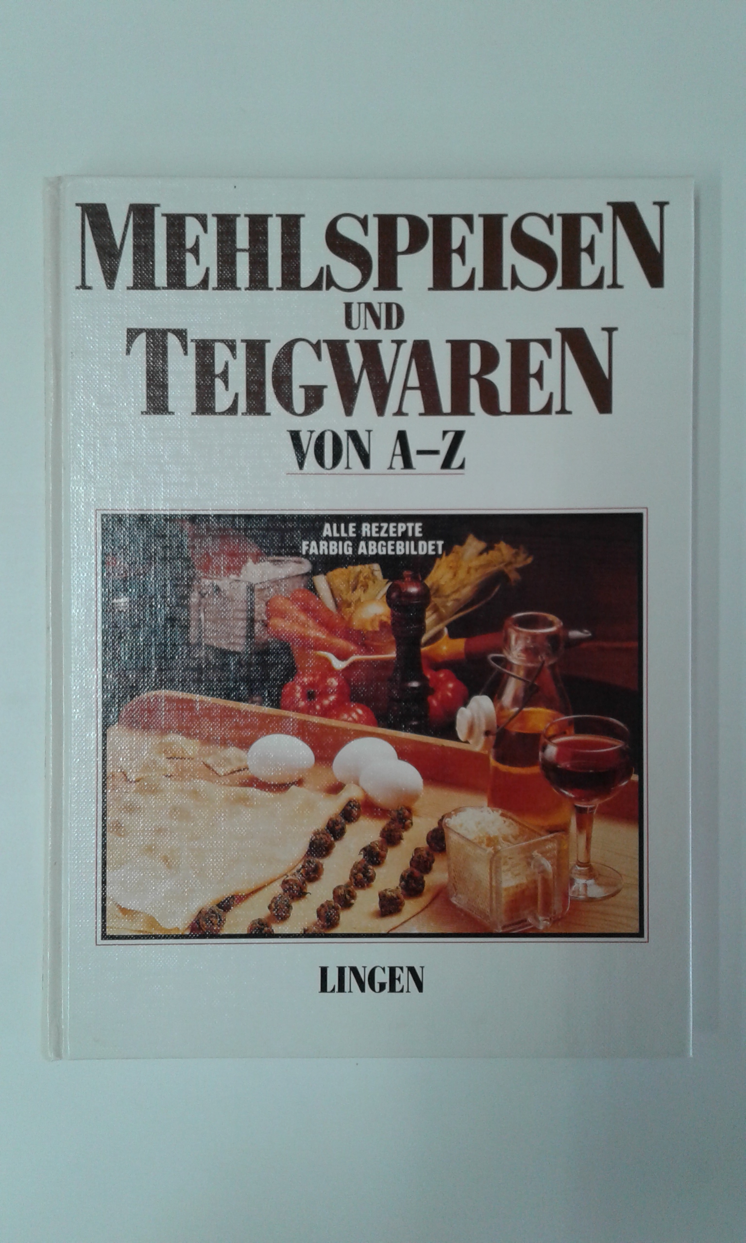 Brück, Mehlspeisen und Teigwaren von A - Z.