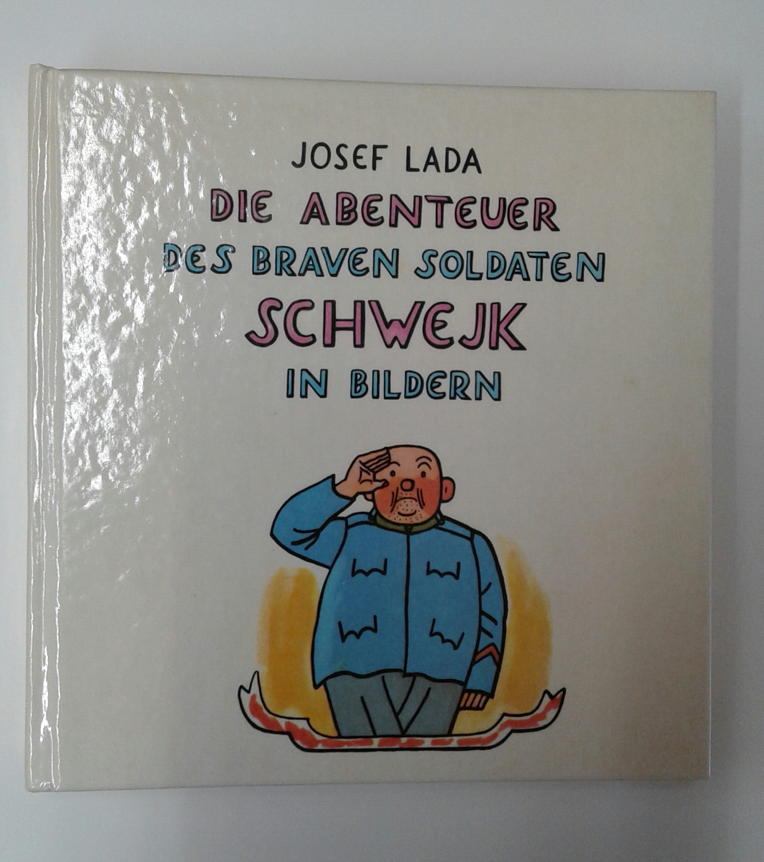 Lada, Die Abenteuer des braven Soldaten Schwejk in Bildern.