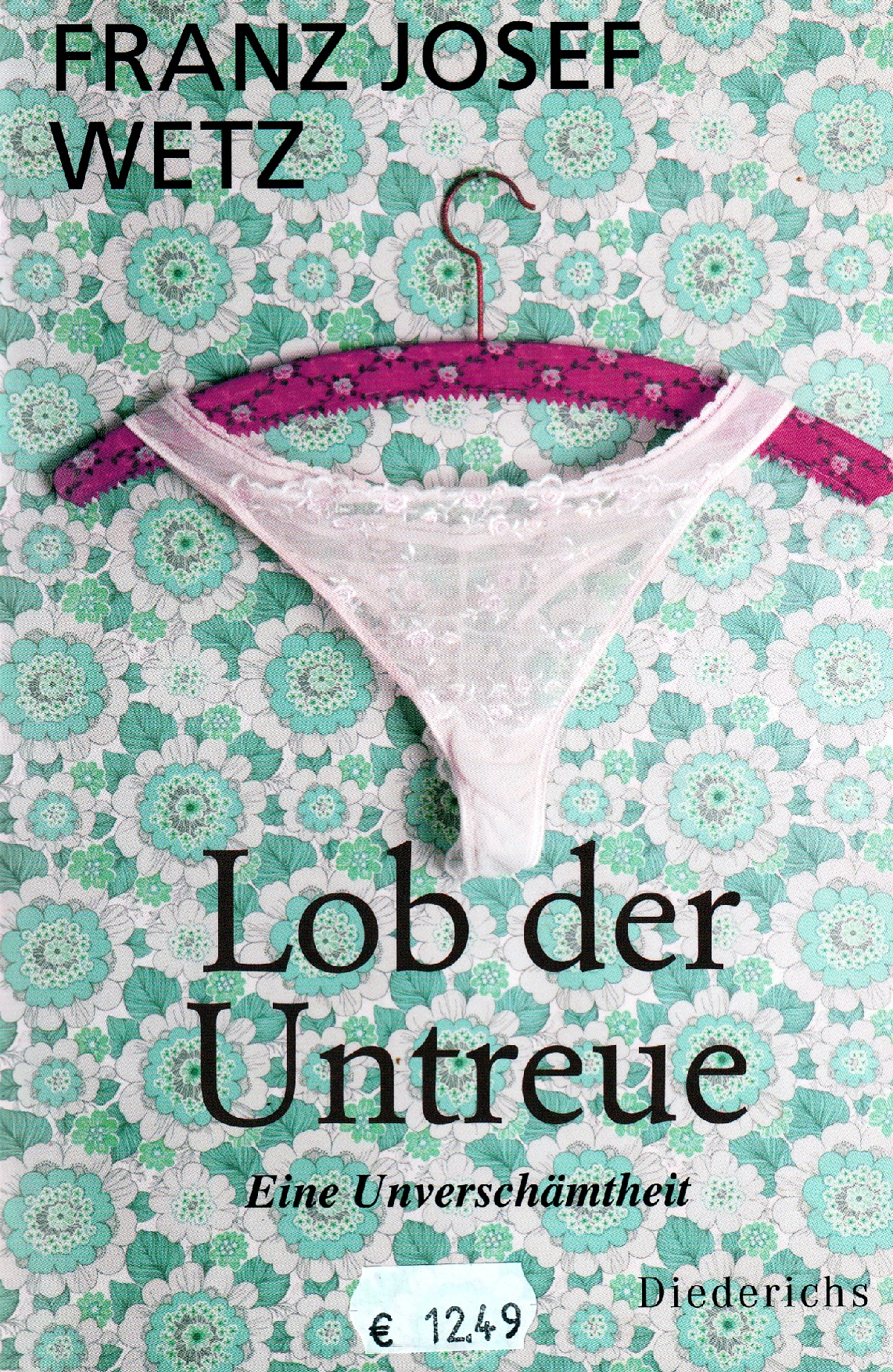Wetz, Lob der Untreue.